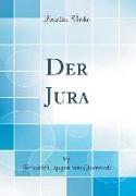 Der Jura (Classic Reprint)