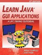 Learn Java GUI Applications: A Jfc Swing Tutorial