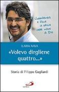 «Volevo dirgliene quattro...». Storia di Filippo Gagliardi