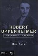 Robert Oppenheimer. L'uomo che inventò la bomba atomica