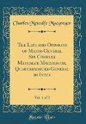 The Life and Opinions of Major-General Sir Charles Metcalfe Macgregor, Quartermaster-General in India, Vol. 1 of 2 (Classic Reprint)