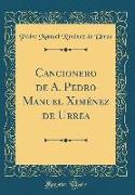 Cancionero de A. Pedro Manuel Ximénez de Urrea (Classic Reprint)