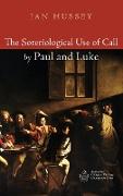 The Soteriological Use of Call by Paul and Luke