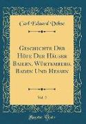 Geschichte Der Höfe Der Häuser Baiern, Würtemberg, Baden Und Hessen, Vol. 2 (Classic Reprint)
