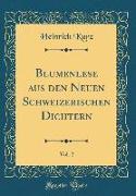 Blumenlese aus den Neuen Schweizerischen Dichtern, Vol. 2 (Classic Reprint)