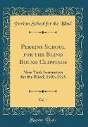 Perkins School for the Blind Bound Clippings, Vol. 1: New York Institution for the Blind, 1902-1925 (Classic Reprint)