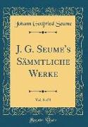J. G. Seume's Sämmtliche Werke, Vol. 8 of 8 (Classic Reprint)