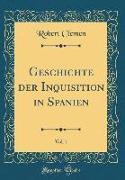 Geschichte der Inquisition in Spanien, Vol. 1 (Classic Reprint)