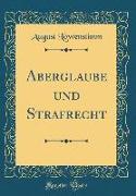 Aberglaube und Strafrecht (Classic Reprint)