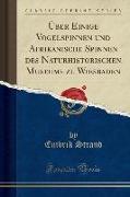 Über Einige Vogelspinnen und Afrikanische Spinnen des Naturhistorischen Museums zu Wiesbaden (Classic Reprint)