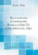 Bulletin des Commissions Royales d'Art Et d'Archéologie, 1892, Vol. 31 (Classic Reprint)