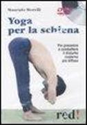 Yoga per la schiena. Per prevenire e combattere il disturbo moderno più diffuso. DVD