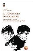 Il coraggio di sognare. Hugo Pratt tra avventura e mistero