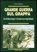 Grande guerra sul Grappa. Von Dellmensingen: il monte sacro degli italiani