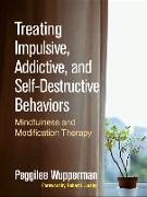 Treating Impulsive, Addictive, and Self-Destructive Behaviors