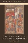 Text and Image in Medieval Persian Art