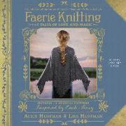 Faerie Knitting: 14 Tales of Love and Magic