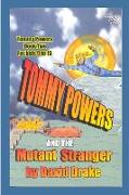 Tommy Powers and the Mutant Stranger