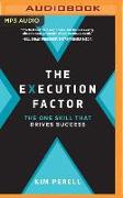 The Execution Factor: The One Skill That Drives Success