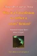 Was it a Crucifixion or rather a cross' fiction?: Renowned religious figures abjure its legacy
