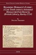 Reading Horace's Lyric: A Late Tenth-Century Annotated Manuscript from Bavaria (British Library, Harley 2724)