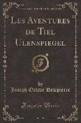 Les Aventures de Tiel Ulenspiegel (Classic Reprint)