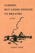 Tamped, But Loose Enough to Breathe: Poems
