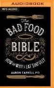 The Bad Food Bible: How and Why to Eat Sinfully