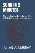 Sunk in 2 Minutes: The Fatal Encounter Between I-21, Hmas Mildura and the Iron Knight