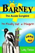 Barney the Aussie Songbird: I'm Really Not a Magpie