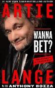 Wanna Bet?: A Degenerate Gambler's Guide to Living on the Edge