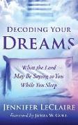 Decoding Your Dreams: What the Lord May Be Saying to You While You Sleep