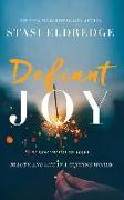 Defiant Joy: Taking Hold of Hope, Beauty, and Life in a Hurting World