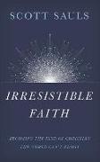 Irresistible Faith: Becoming the Kind of Christian the World Can't Resist