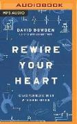 Rewire Your Heart: Replace Your Desire for Sin with Desire for God