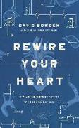 Rewire Your Heart: Replace Your Desire for Sin with Desire for God