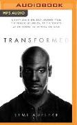 Transformed: A Navy Seal's Unlikely Journey from the Throne of Africa, to the Streets of the Bronx, to Defying All Odds