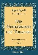 Die Geheimnisse des Theaters, Vol. 3 (Classic Reprint)