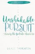 Unshakable Pursuit (a 30-Day Devotional): Chasing the God Who Chases Us