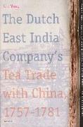 The Dutch East India Company's Tea Trade with China, 1757-1781