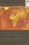 Working Time Around the World: Trends in Working Hours, Laws and Policies in a Global Comparative Perspective