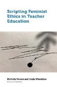 Scripting Feminist Ethics in Teacher Education