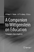 A Companion to Wittgenstein on Education