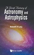 A Brief History of Astronomy and Astrophysics