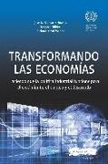 Transformando las economías : haciendo que la política industrial funcione para el crecimiento, el empleo y el desarrollo