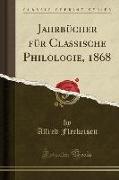 Jahrbücher für Classische Philologie, 1868 (Classic Reprint)