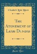 The Atonement of Leam Dundas (Classic Reprint)