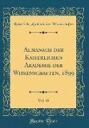 Almanach der Kaiserlichen Akademie der Wissenschaften, 1899, Vol. 49 (Classic Reprint)