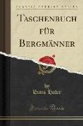 Taschenbuch für Bergmänner (Classic Reprint)