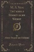 M. A. Von Thümmels Sämmtliche Werke, Vol. 2 (Classic Reprint)